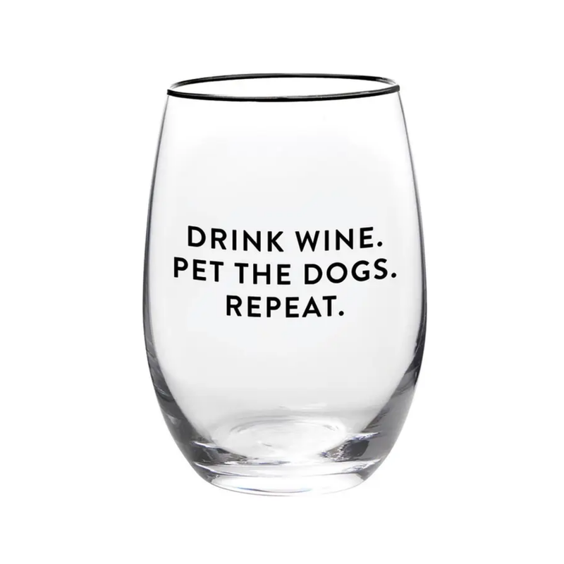 "Drink Wine. Pet Dogs." Wine Glass