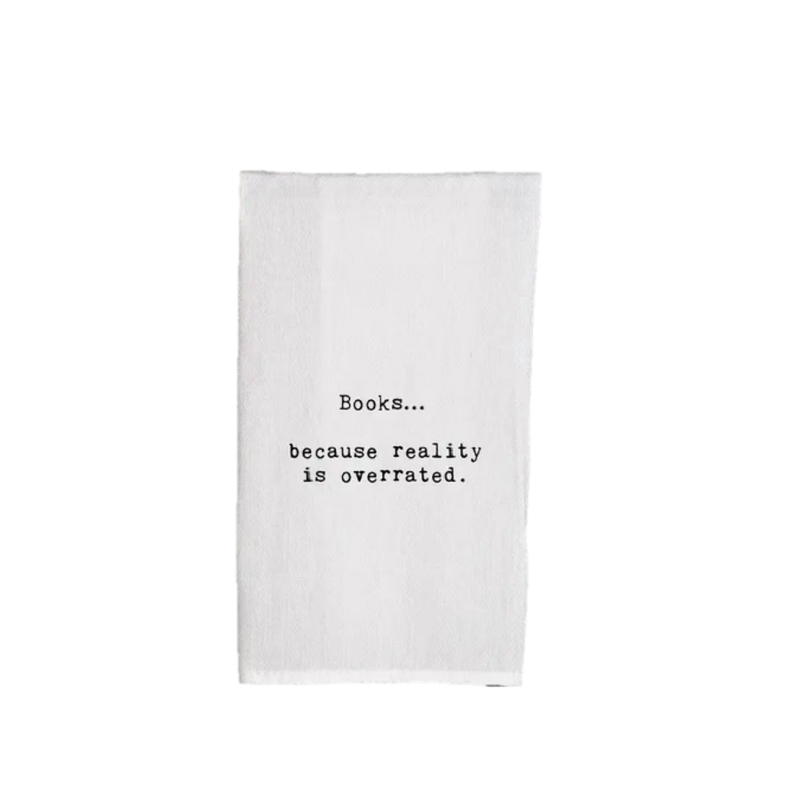 “Books…Because Reality Is Overrated” Tea Towel