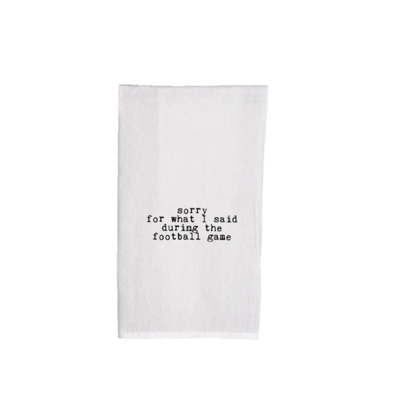 “Sorry For What I Said During the Football Game” Tea Towel