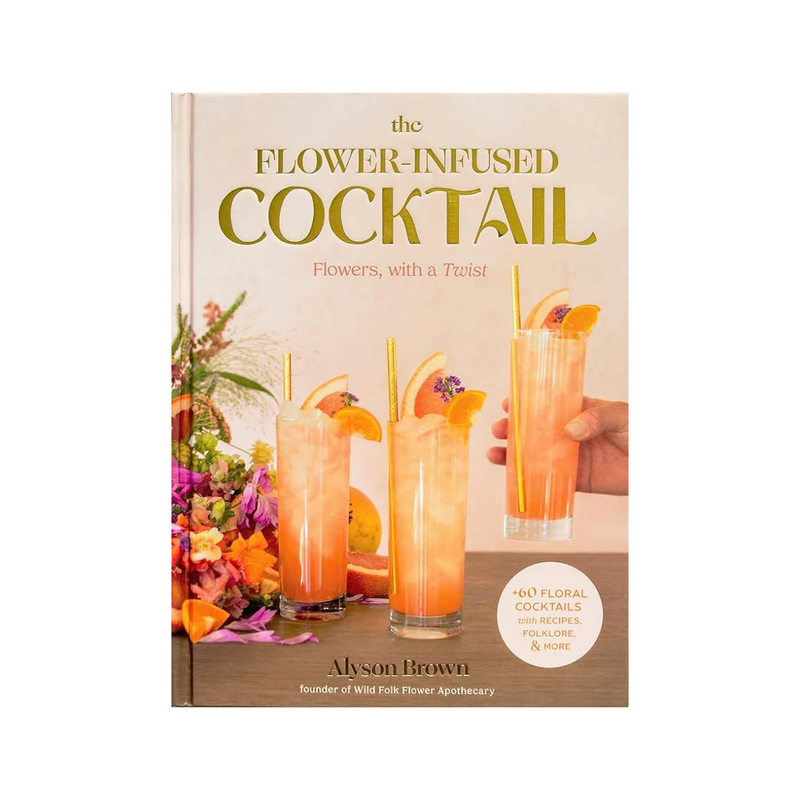 The Flower-Infused Cocktail Book